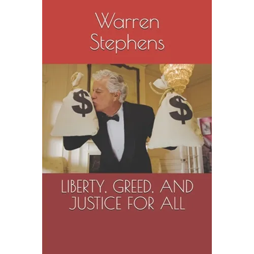 Liberty, Greed, and Justice for All - Paperback