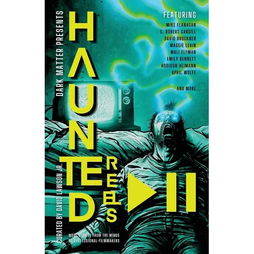 Haunted Reels 2: More Stories from the Minds of Professional Filmmakers - Paperback