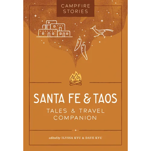 Campfire Stories: Santa Fe & Taos: Tales & Travel Companion