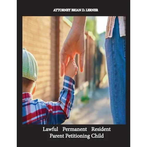 Lawful Permanent Resident Parent Petitioning Child - Paperback