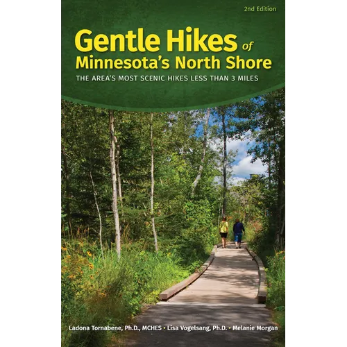 Gentle Hikes of Minnesota's North Shore: The Area's Most Scenic Hikes Less Than 3 Miles