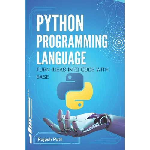 Python Programming Language: Turn Ideas into Code with Ease - Paperback