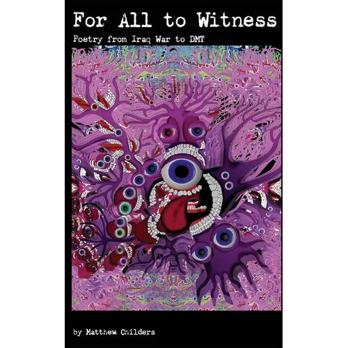 For All to Witness: Poetry From Iraq War to DMT