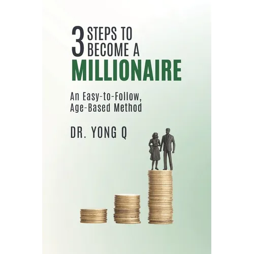 3 Steps To Become a Millionaire: An Easy-to-Follow Age-based Method - Paperback