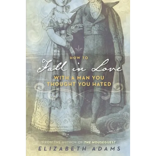 How to Fall in Love with a Man You Thought You Hated: A Pride and Prejudice Variation - Paperback