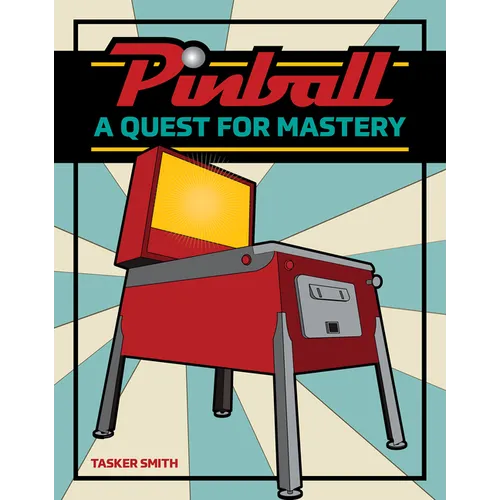 Pinball: A Quest for Mastery - Hardcover