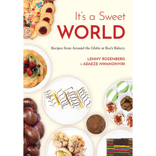 It's a Sweet World: Recipes from Around the Globe at Bea's Bakery (Dessert Cookbook, Baking Recipe Book) - Hardcover