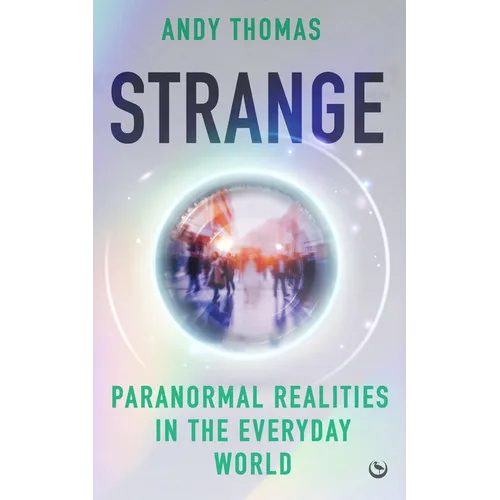 Strange: Paranormal Realities in the Everyday World - Paperback