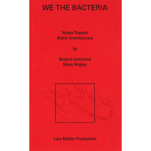We the Bacteria: Notes Toward Biotic Architecture