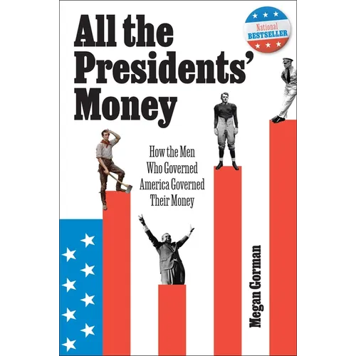 All the Presidents' Money: How the Men Who Governed America Governed Their Money - Hardcover