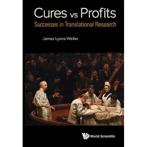 Cures Vs Profits: Success Stories in Translational Research - Paperback