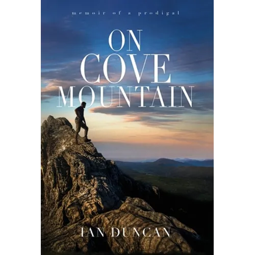 On Cove Mountain: Memoir Of A Prodigal - Hardcover