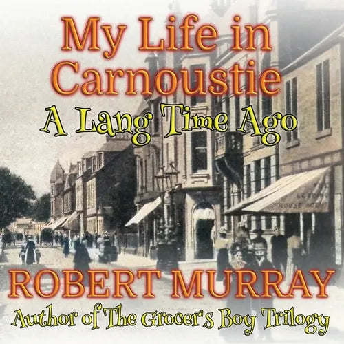 My Life in Carnoustie: A Lang Time Ago - Paperback