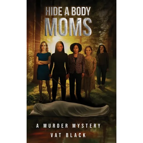 Hide a Body Moms: A Murder Mystery - Hardcover
