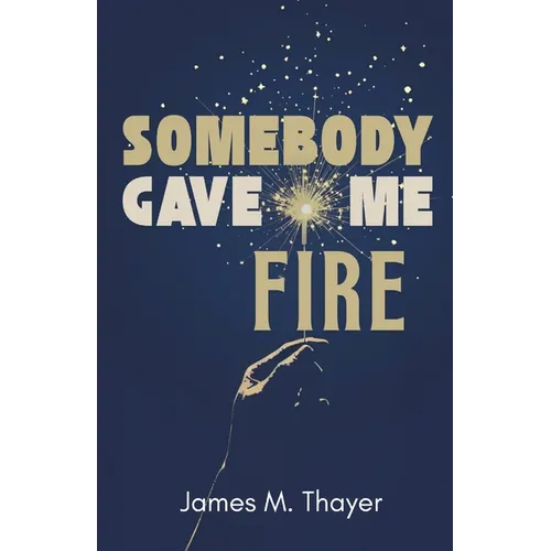 Somebody Gave Me Fire - Paperback