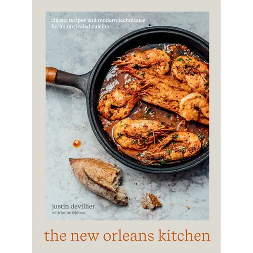 The New Orleans Kitchen: Classic Recipes and Modern Techniques for an Unrivaled Cuisine [A Cookbook]