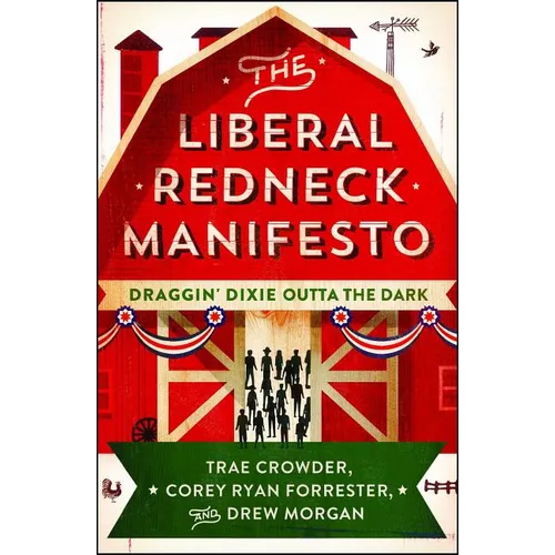 The Liberal Redneck Manifesto: Draggin' Dixie Outta the Dark - Paperback