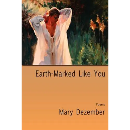 Earth-Marked Like You, Poems