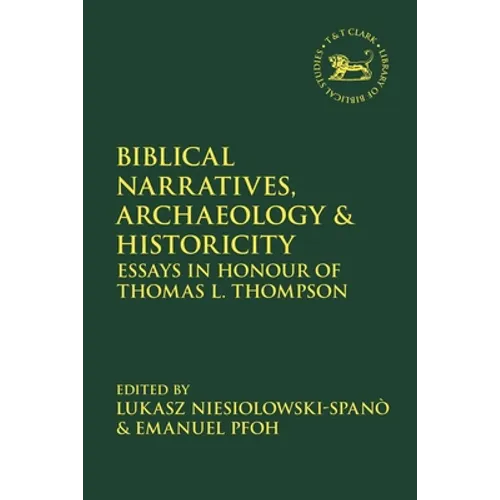 Biblical Narratives, Archaeology and Historicity: Essays in Honour of Thomas L. Thompson - Paperback