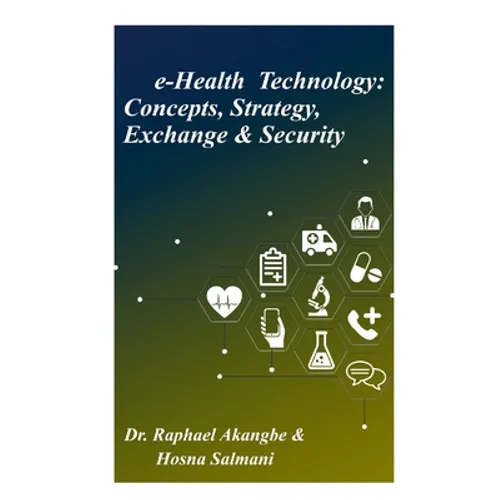 e-Health Technology: Concepts, Strategy, Exchange & Security - Paperback