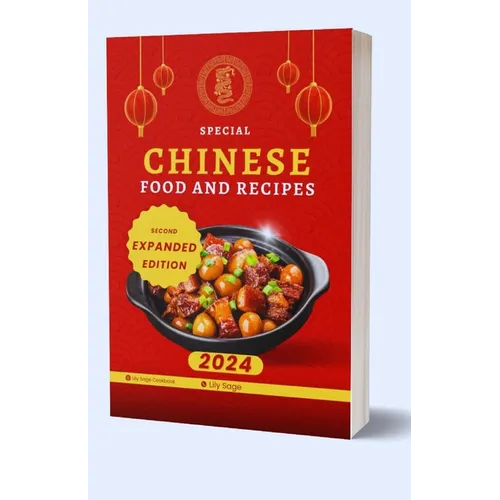 Chinese Food And Recipes: From Traditional Classics to Modern Twists, Uncover the Secrets of Authentic Chinese Cooking - Paperback