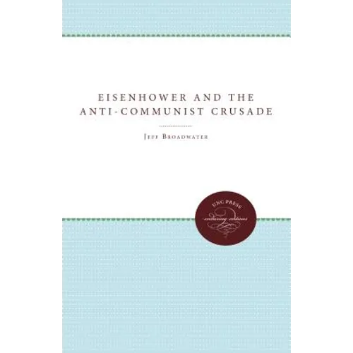Eisenhower and the Anti-Communist Crusade - Paperback