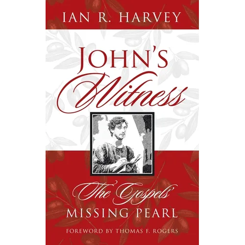 John's Witness: The Gospels' Missing Pearl - Paperback