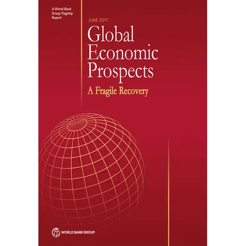 Global Economic Prospects, June 2017: A Fragile Recovery - Paperback