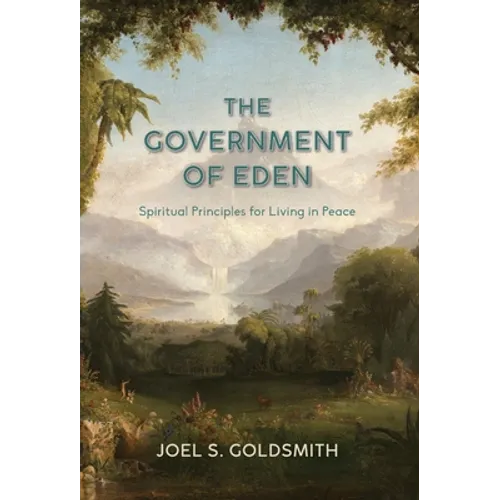 The Government of Eden: Spiritual Principles for Living in Peace - Hardcover
