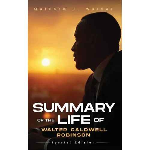 Summary of the Life of Walter Caldwell Robinson - Hardcover