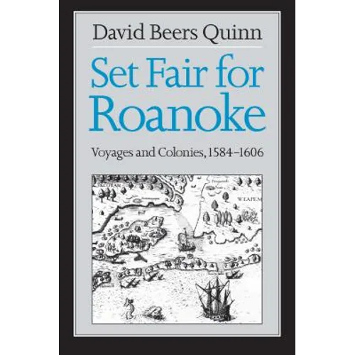 Set Fair for Roanoke: Voyages and Colonies, 1584-1606 - Paperback