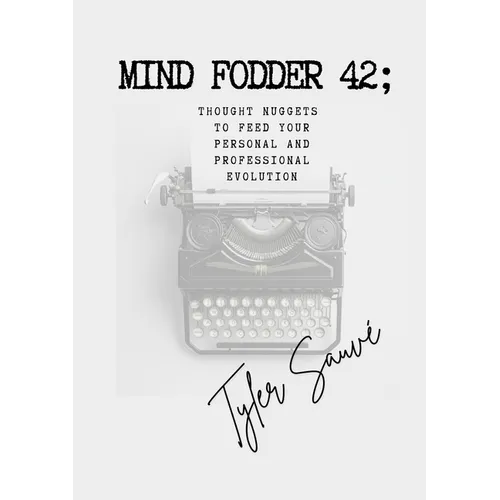 Mind Fodder 42; Thought Nuggets To Feed Your Personal & Professional Evolution - Paperback