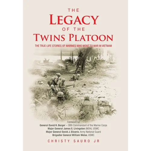 The Legacy of the Twins Platoon: The True-Life Stories of Marines Who Went to War in Vietnam - Hardcover
