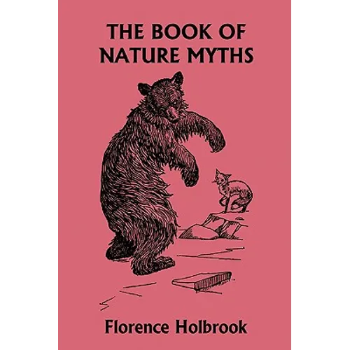 The Book of Nature Myths, Illustrated Edition (Yesterday's Classics) - Paperback
