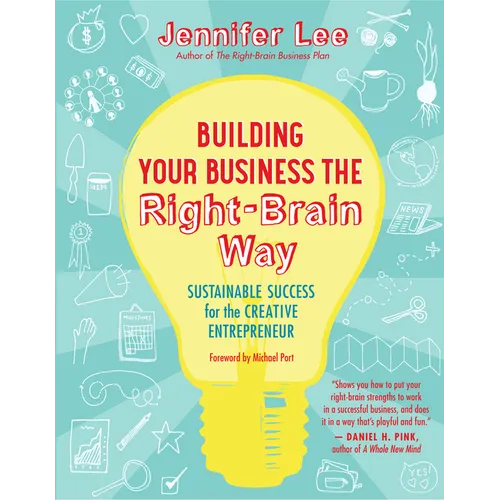 Building Your Business the Right-Brain Way: Sustainable Success for the Creative Entrepreneur - Paperback