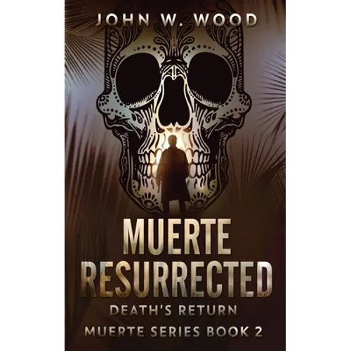 Muerte Resurrected: Death's Return - Hardcover