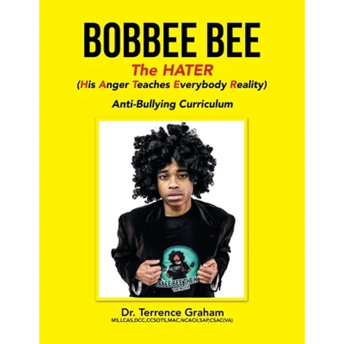 Bobbee Bee the Hater (His Anger Teaches Everybody Reality): Anti-Bullying Curriculum - Paperback