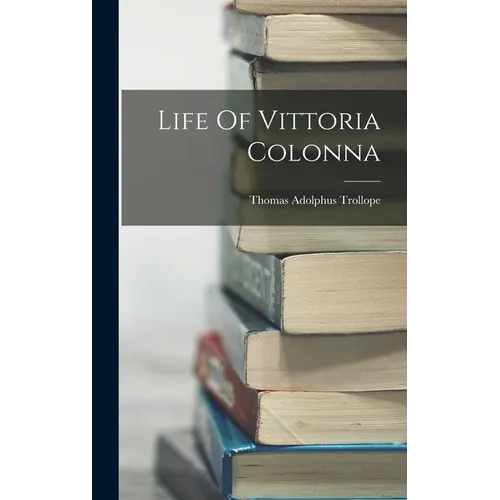 Life Of Vittoria Colonna - Hardcover