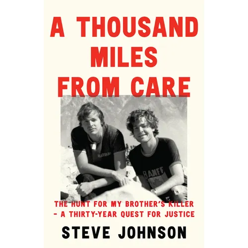 A Thousand Miles from Care: The Hunt for My Brother's Killer - A Thirty-Year Quest for Justice - Hardcover