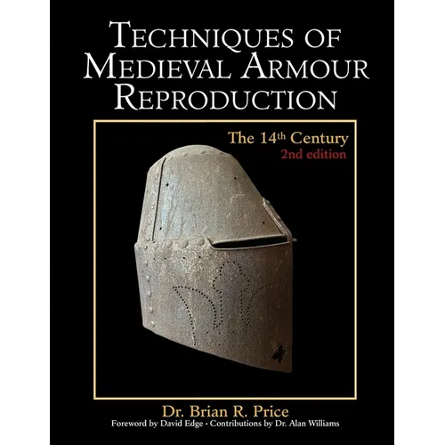 Techniques of Medieval Armour Reproduction: The 14th Century - Paperback