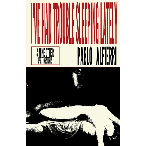 I've Had Trouble Sleeping Lately: & Nine Other Upsetting Stories - Paperback