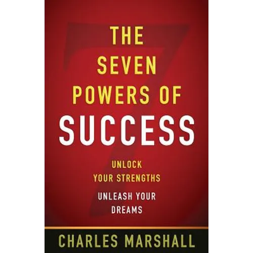 The Seven Powers of Success: Unlock Your Strengths, Unleash Your Dreams - Paperback