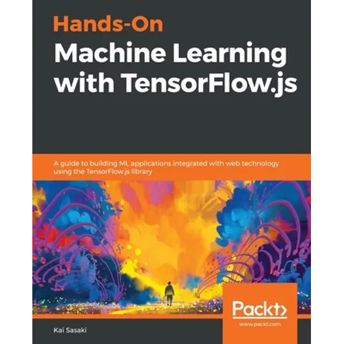 Hands-On Machine Learning with TensorFlow.js - Paperback