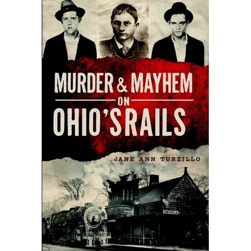 Murder & Mayhem on Ohio's Rails - Paperback