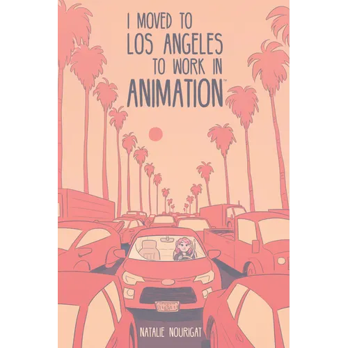 I Moved to Los Angeles to Work in Animation - Paperback