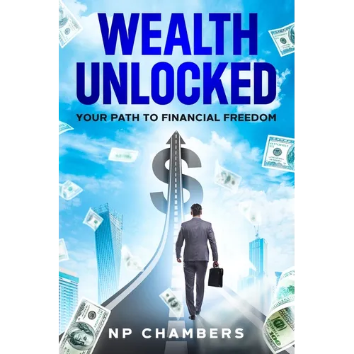 Wealth Unlocked: Your Path to Financial Freedom - Paperback