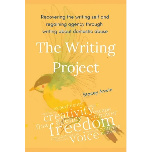 The Writing Project: Recovering the Writing Self and Regaining Agency through Writing about Domestic Abuse