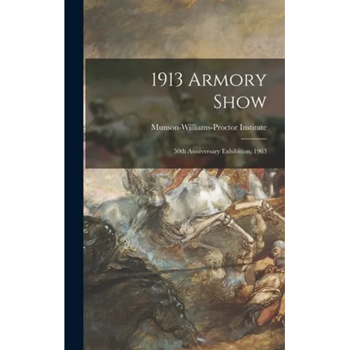 1913 Armory Show; 50th Anniversary Exhibition, 1963 - Hardcover