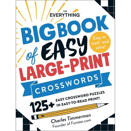 The Everything Big Book of Easy Large-Print Crosswords: 125+ Easy Crossword Puzzles in Easy-To-Read Print!