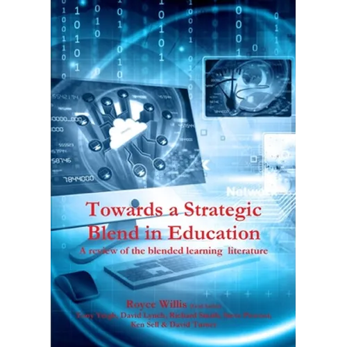 Towards a Strategic Blend in Education: A review of the blended learning literature. - Paperback